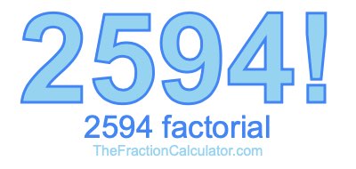 Factorial of 2594 2594 Factorial