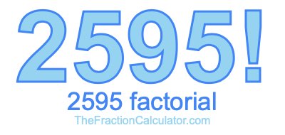 Factorial of 2595 2595 Factorial