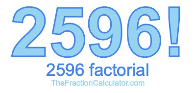 Factorial of 2596 2596 Factorial