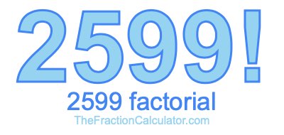 Factorial of 2599 2599 Factorial