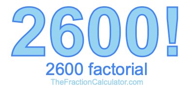 Factorial of 2600 2600 Factorial