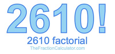 Factorial of 2610 2610 Factorial