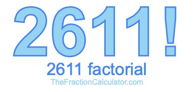 Factorial of 2611 2611 Factorial