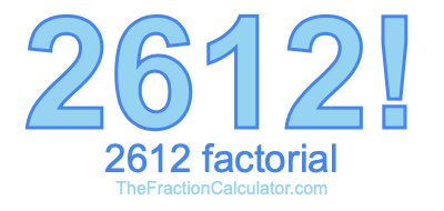 Factorial of 2612 2612 Factorial