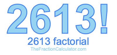 Factorial of 2613 2613 Factorial