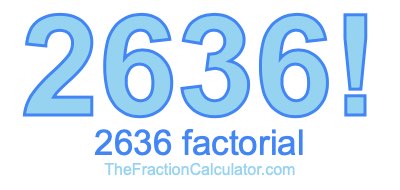 Factorial of 2636 2636 Factorial