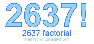 Factorial of 2637 2637 Factorial
