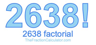 2638 Factorial