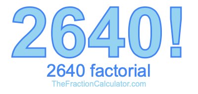 2640 Factorial