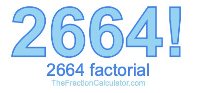 2664 Factorial