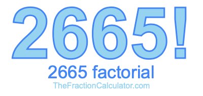 Factorial of 2665 2665 Factorial