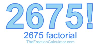 Factorial of 2675 2675 Factorial