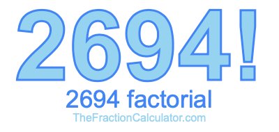 Factorial of 2694 2694 Factorial