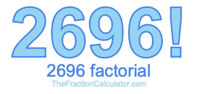 Factorial of 2696 2696 Factorial