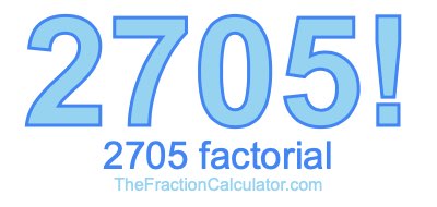 Factorial of 2705 2705 Factorial