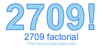 Factorial of 2709 2709 Factorial