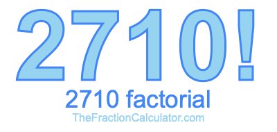 Factorial of 2710 2710 Factorial