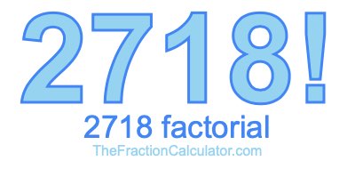2718 Factorial