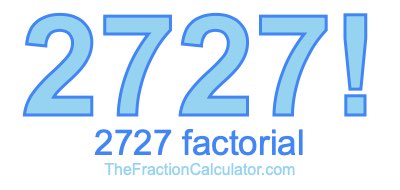 Factorial of 2727 2727 Factorial