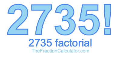 2735 Factorial