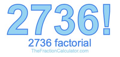 2736 Factorial