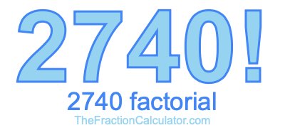 2740 Factorial