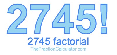 2745 Factorial