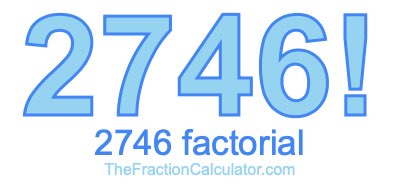 2746 Factorial
