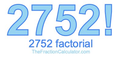 2752 Factorial