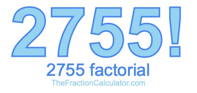 2755 Factorial
