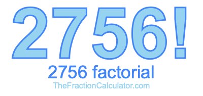 2756 Factorial