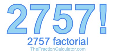 Factorial of 2757 2757 Factorial