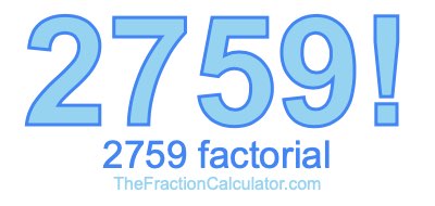 Factorial of 2759 2759 Factorial