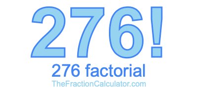 Factorial of 276 276 Factorial