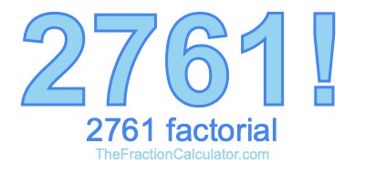 Factorial of 2761 2761 Factorial