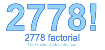 2778 Factorial
