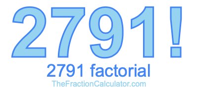 2791 Factorial
