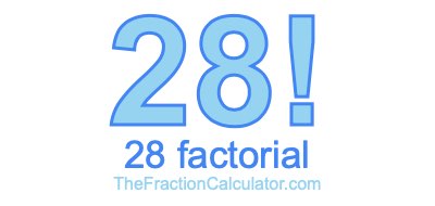 28 Factorial