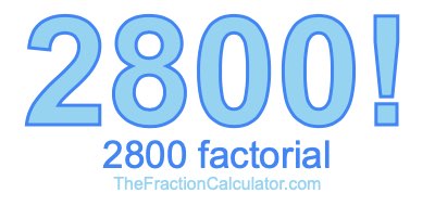 2800 Factorial