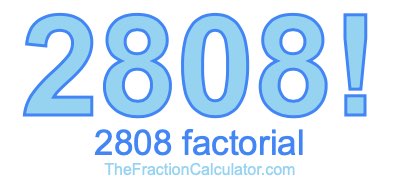 2808 Factorial
