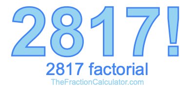 Factorial of 2817 2817 Factorial