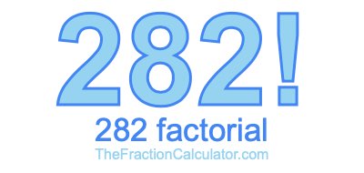 Factorial of 282 282 Factorial