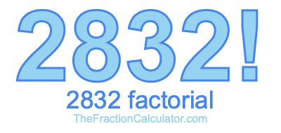 Factorial of 2832 2832 Factorial