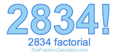 Factorial of 2834 2834 Factorial
