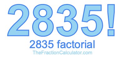 Factorial of 2835 2835 Factorial
