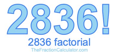 Factorial of 2836 2836 Factorial