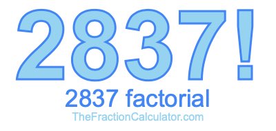 Factorial of 2837 2837 Factorial