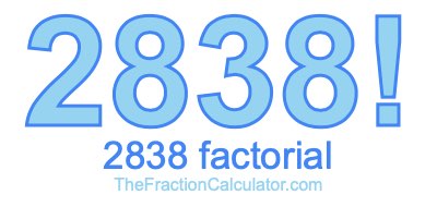 Factorial of 2838 2838 Factorial