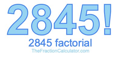 2845 Factorial