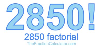 2850 Factorial